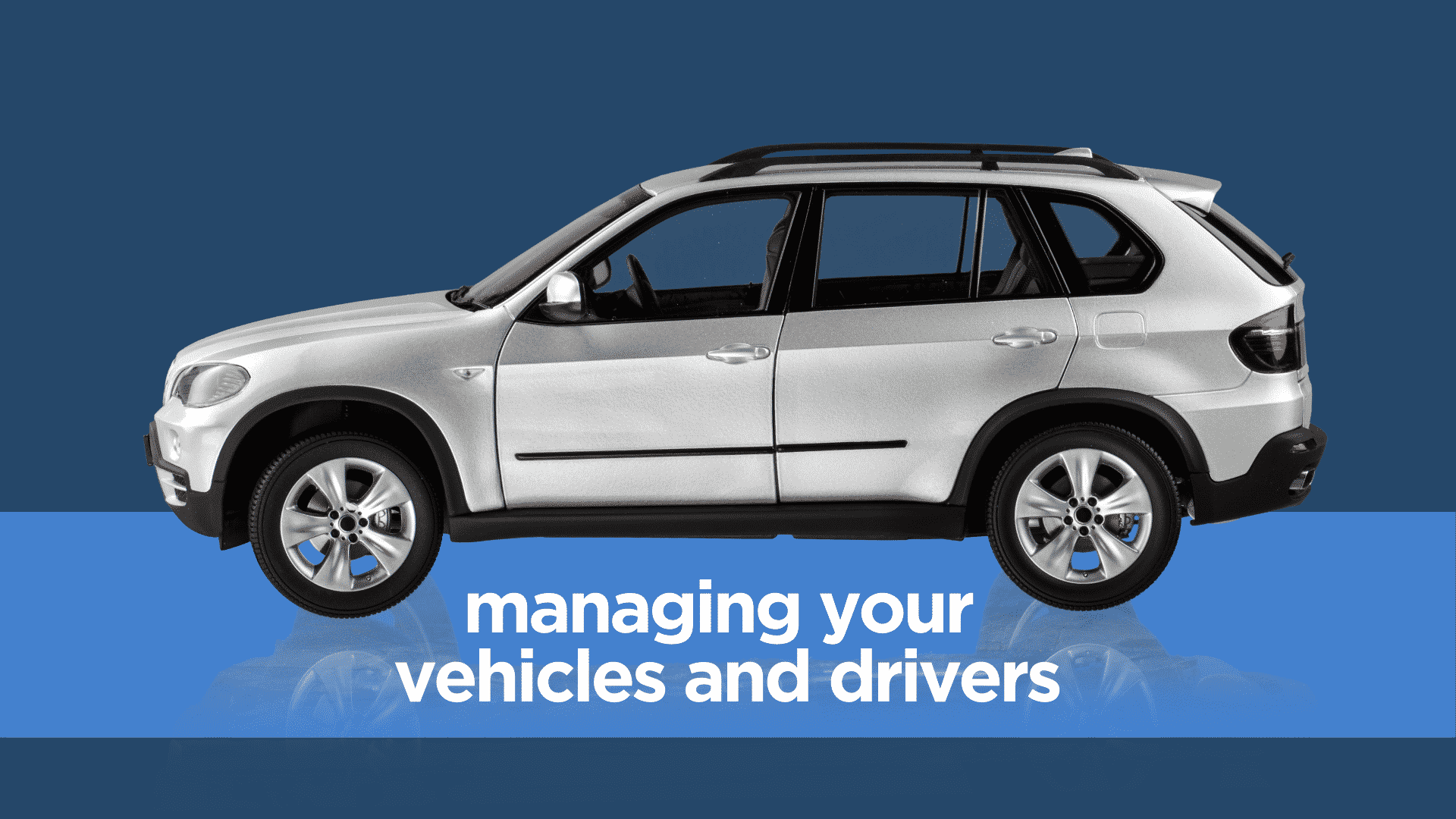 managing your vehicles and drivers